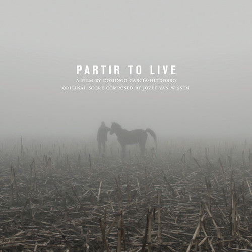 Jozef Van Wissem & Domingo Garcia Huidob - Partir to Live (Original Score)
