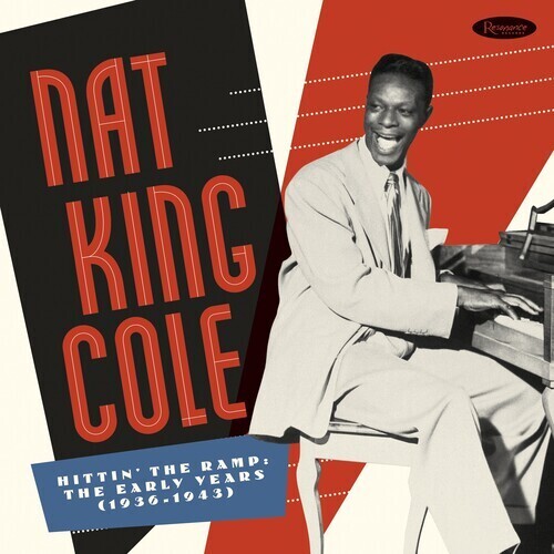 Nat King Cole - Hittin The Ramp: The Early Years 1936-1943