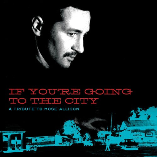Various Artists - If You're Going To The City: Sweet Relief Tribute To Mose Allison