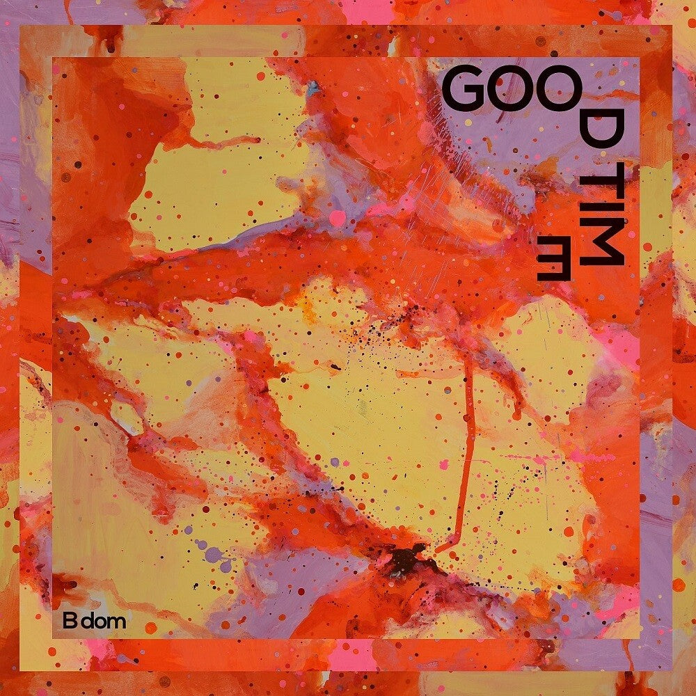 B dom - Good Time
