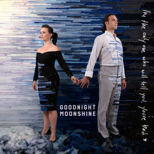Goodnight Moonshine - I'M The Only One Who Will Tell You You'Re Bad (LP)