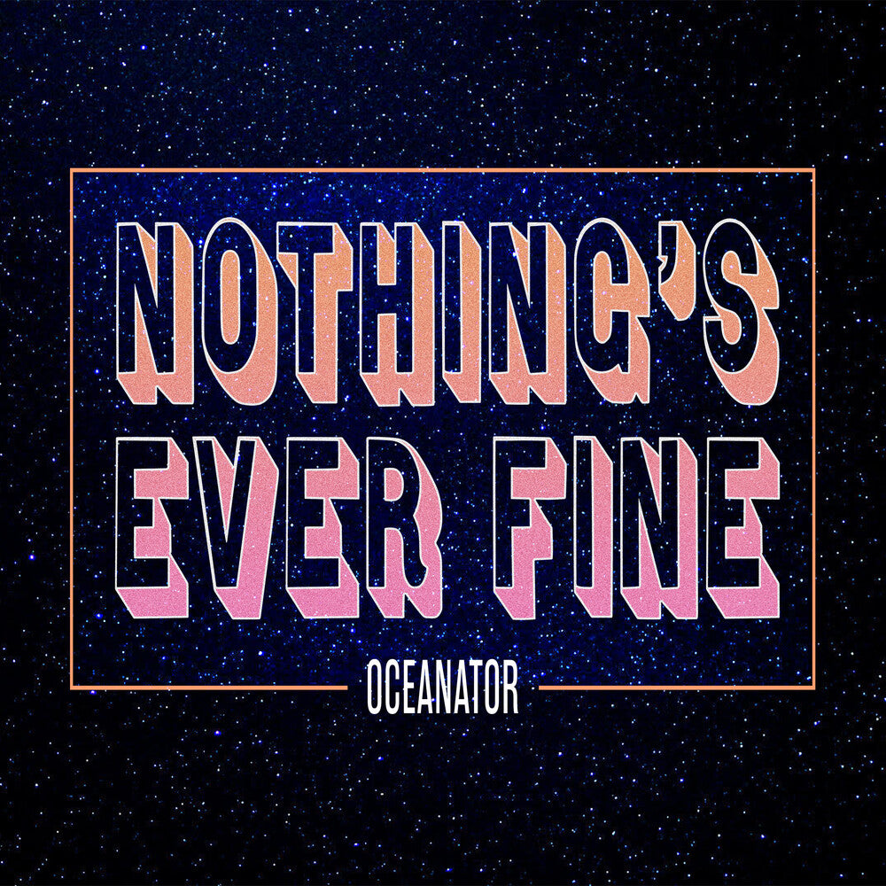 Oceanator - Nothing's Ever Fine (Pink) (Colored Vinyl) (Pnk)
