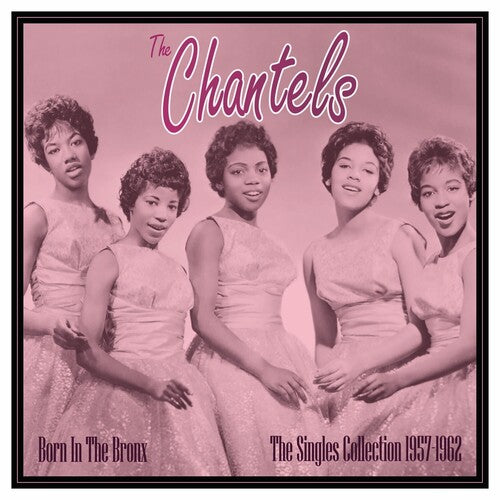 The Chantels - Born In The Bronx: The Singles 1957-62