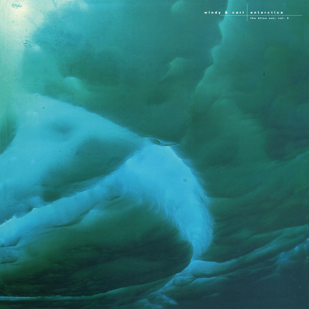 Windy & Carl - Antarctica: Bliss Out Vol.2 (Colored Vinyl) (Limited Edition)
