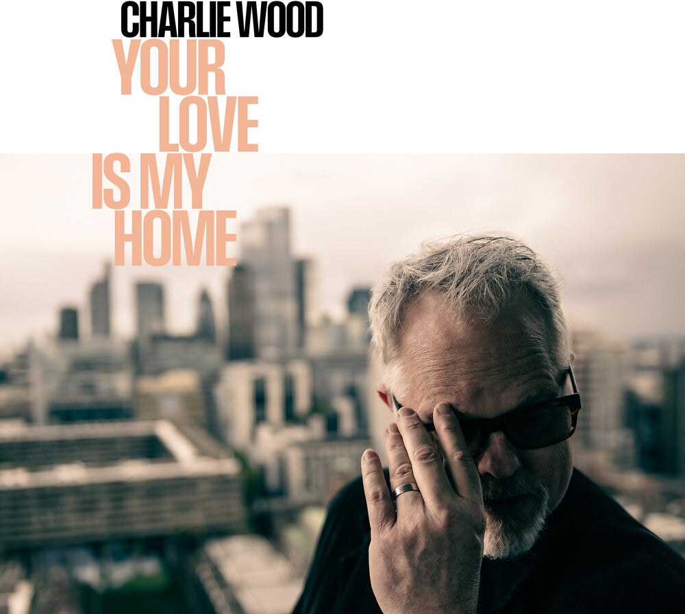 Charlie Wood - Your Love Is My Home (LP)