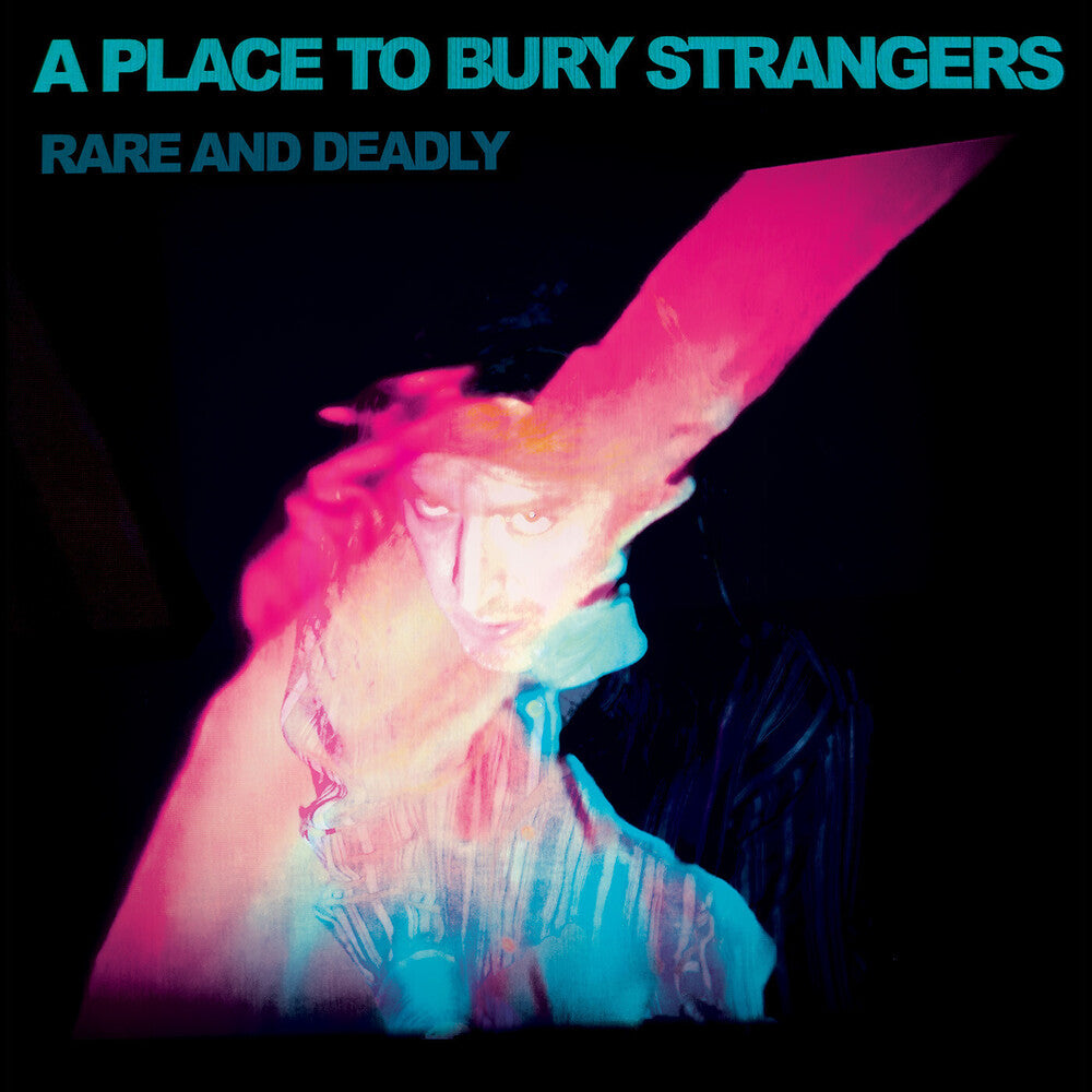 Place To Bury Strangers - Rare & Deadly (Download Included)