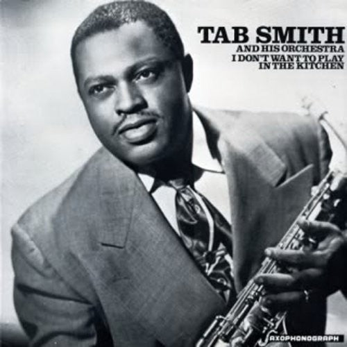 Tab Smith - I Don't Want to Play in the Kitchen (LP)