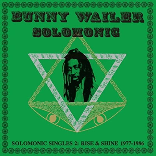 Bunny Wailer - Solomonic Singles 2: Rise And Shine 1977-1986