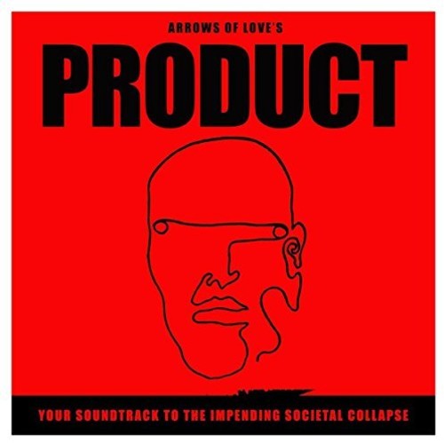 Arrows Of Love - Your Soundtrack To The Impending Societal Collapse