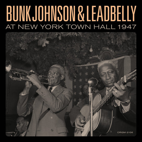 Bunk Johnson - Bunk Johnson & Leadbelly At New York Town Hall 1947