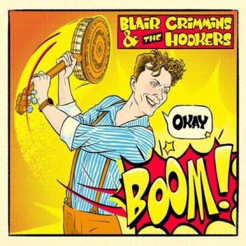 Blair Crimmins and the Hookers - Okay Boom!