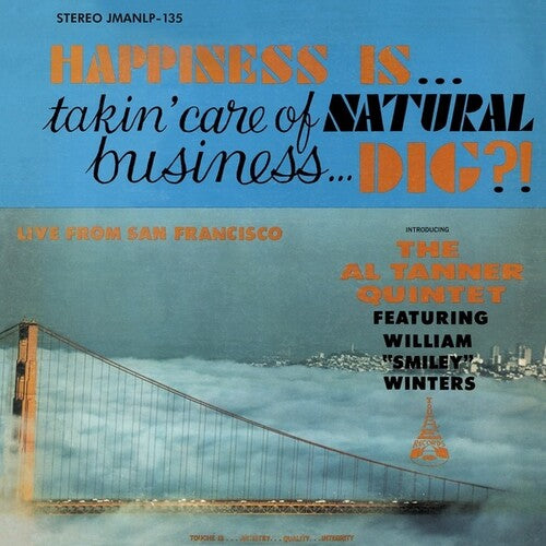 Al Tanner Quintet - Happiness Is Takin' Care Of Natural Business Dig?
