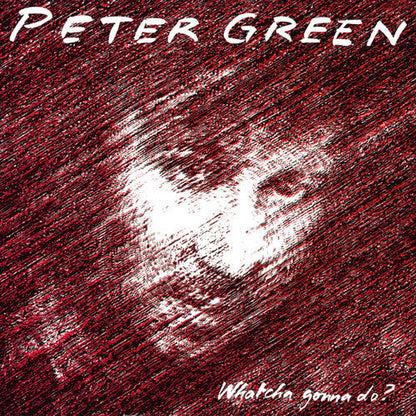 Peter Green - Whatcha Gonna Do - Limited Splatter Green Vinyl