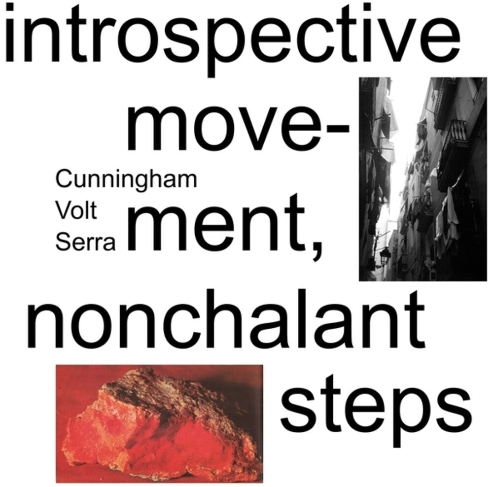 Cunningham / Volt / Serra - Introspective Movement Nonchalant Steps